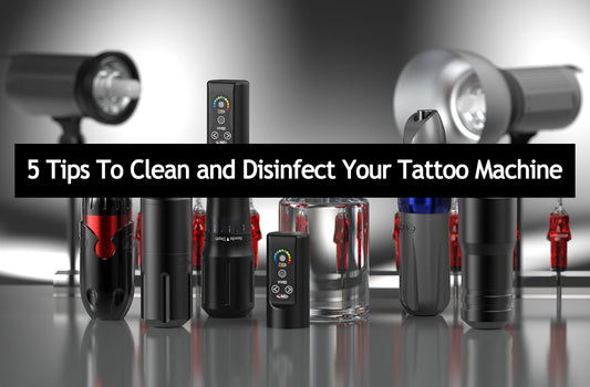 5 Tips To Clean and Disinfect Your Tattoo Machine